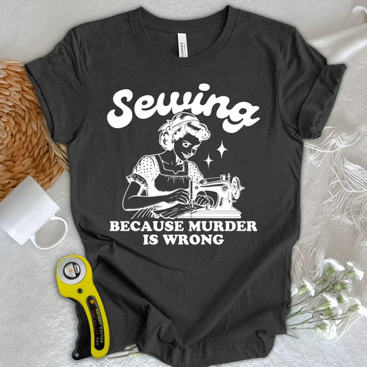 Sewing Not Murder T-shirt