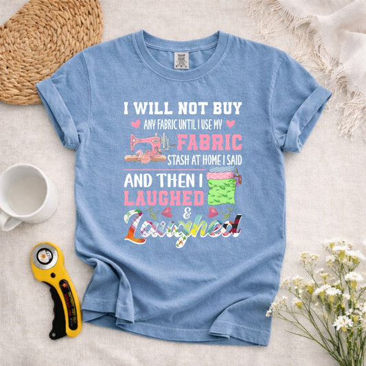 I Will Not Buy Any Fabric T-Shirt