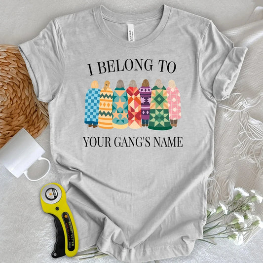 "Custom Name" Belong to Quilt Gang T-shirt
