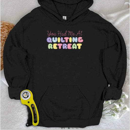 You Had Me at Quilting Retreat Hoodie
