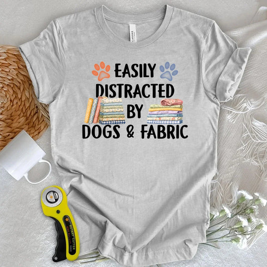 Easily Distracted By Dogs & Fabric T-shirt