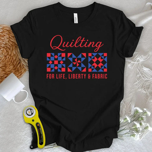 Quilting: Life, Liberty & Fabric T-shirt