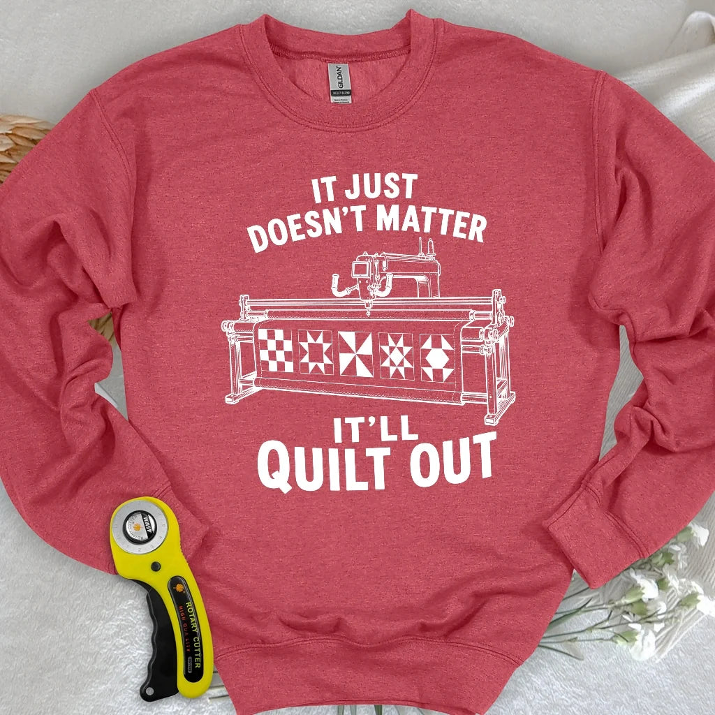 It'll Quilt Out Sweatshirt