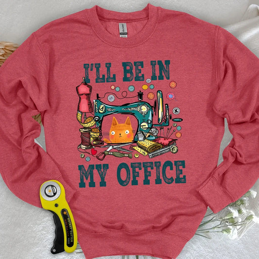 I'll Be In My Office Sweatshirt