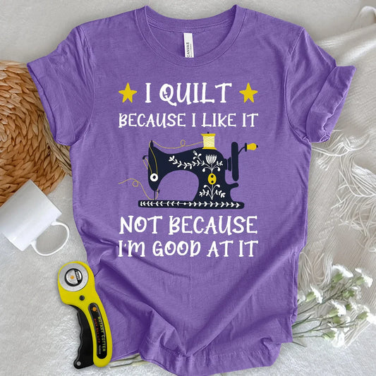 Because I like It T-shirt
