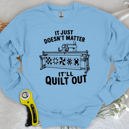 It'll Quilt Out Sweatshirt