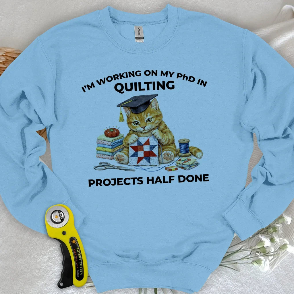 PhD In Quilting Sweatshirt