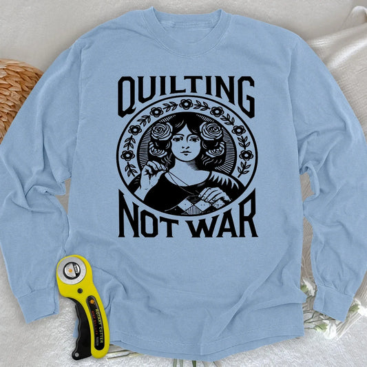 Quilting Not War Long Sleeve T-shirt