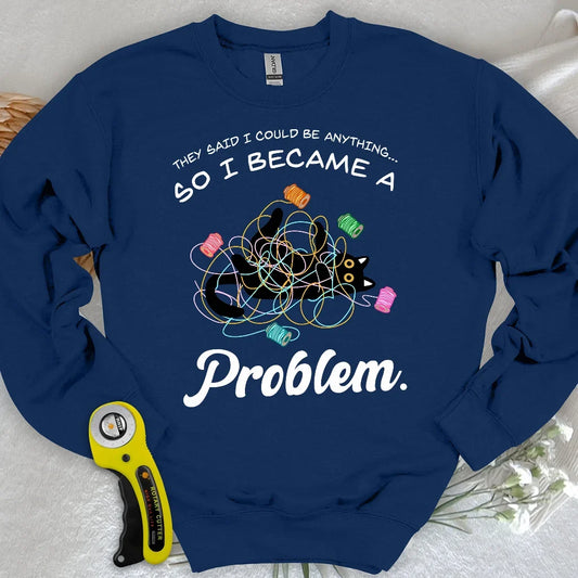Became A Problem Sweatshirt