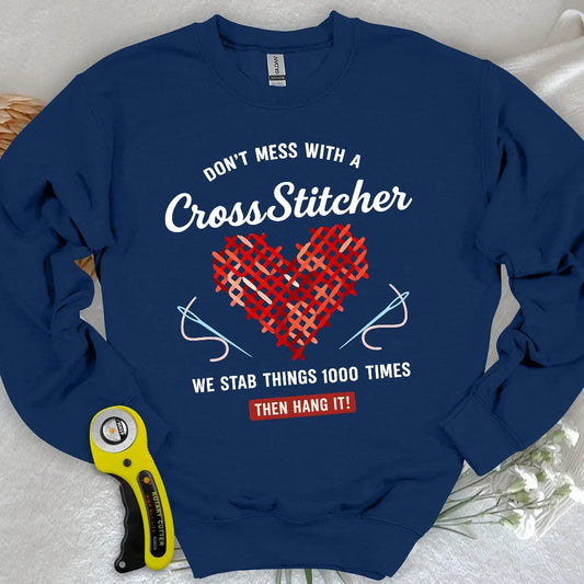 Don't Mess With a Cross Stitcher Sweatshirt