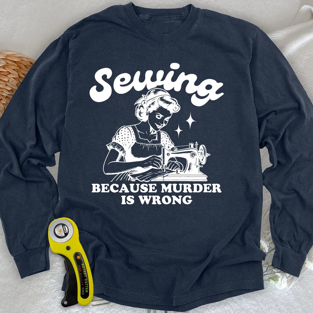 Sewing Not Murder Long Sleeve T-shirt