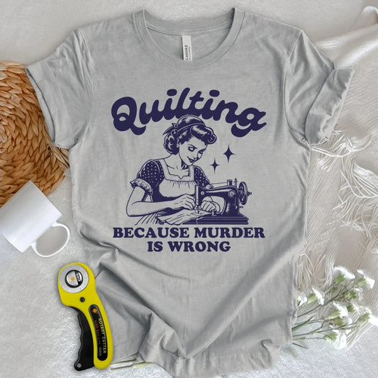 Quilting Not Murder T-shirt