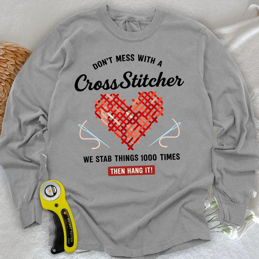 Don't Mess With a Cross Stitcher Long Sleeve T-shirt