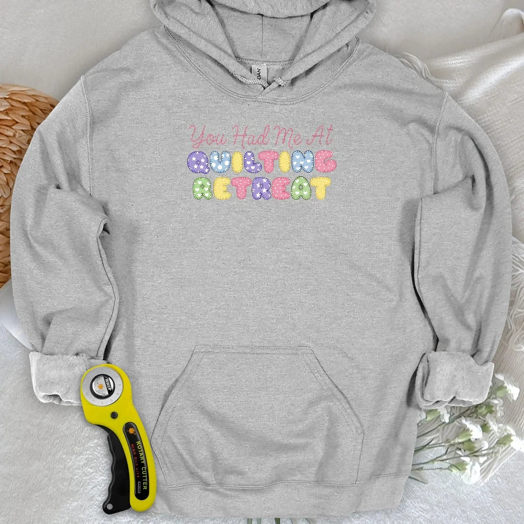 You Had Me at Quilting Retreat Hoodie