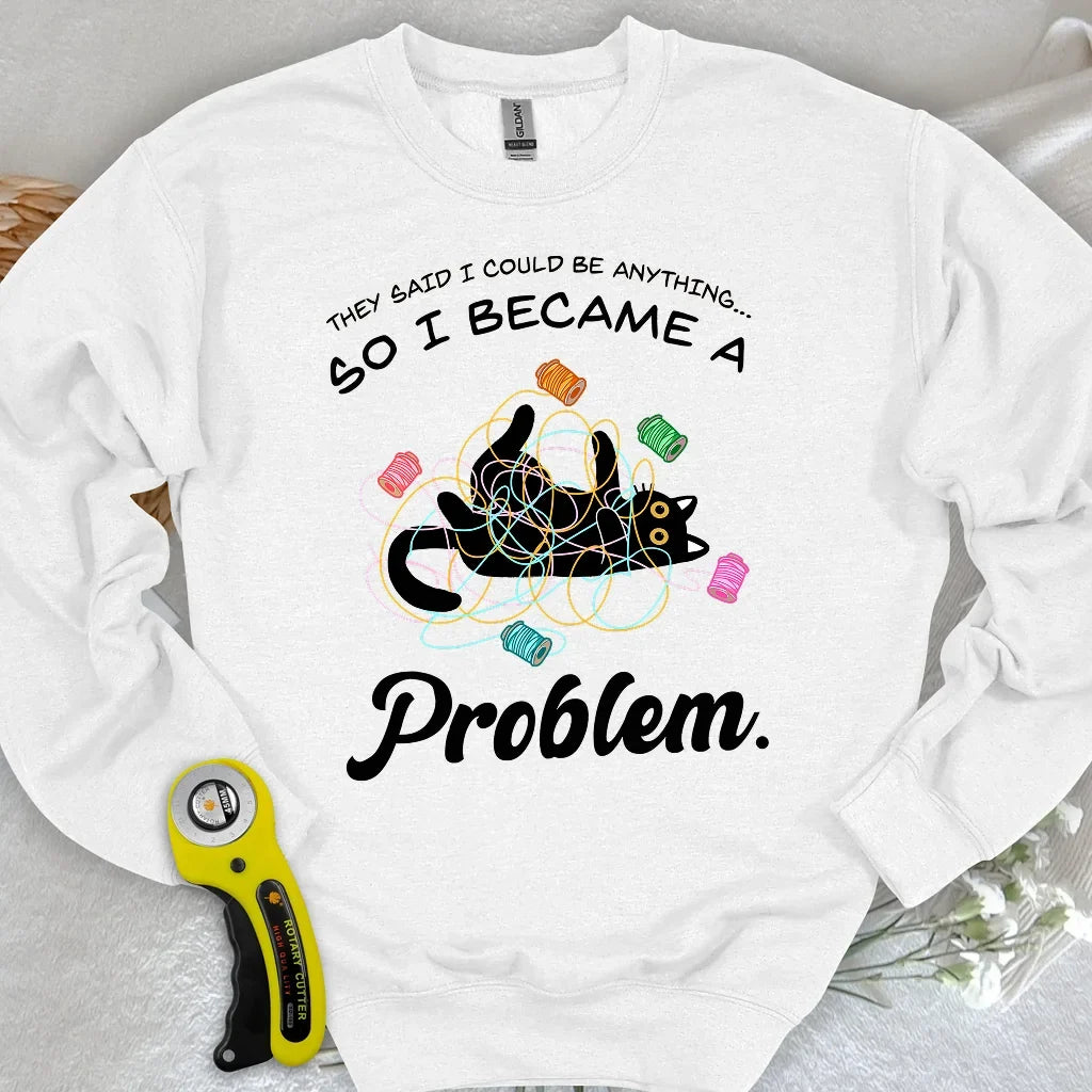 Became A Problem Sweatshirt