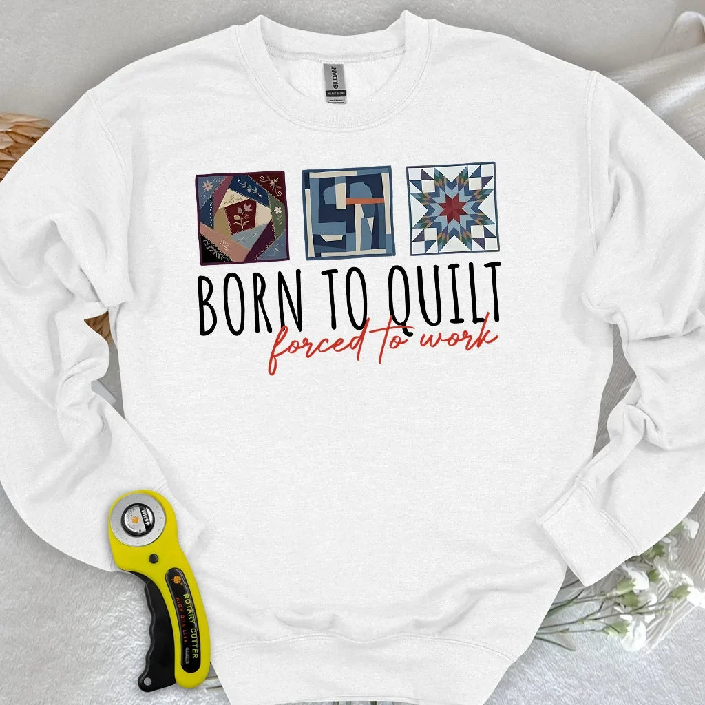 Forced to Quilt Sweatshirt
