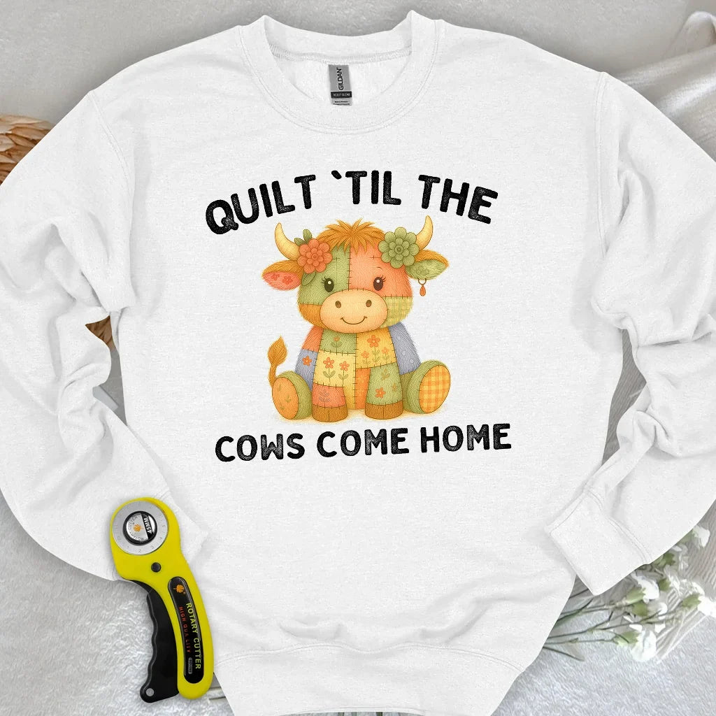 Til The Cows Come Home Sweatshirt