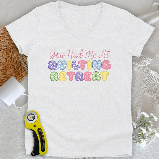 You Had Me at Quilting Retreat Lady V-neck