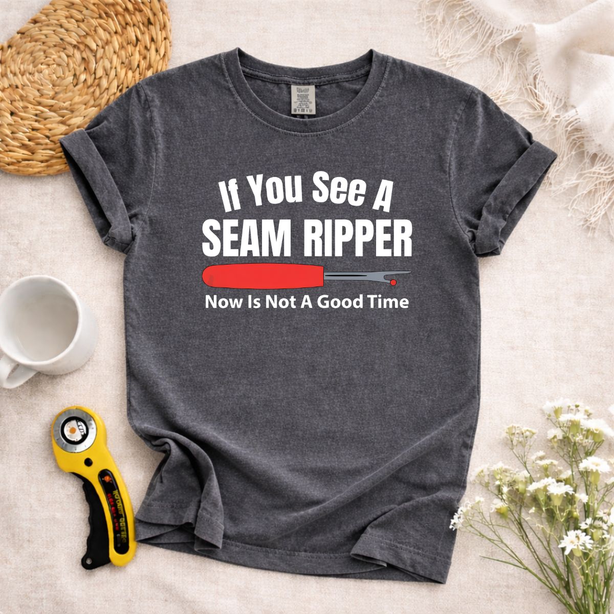 If You See A Seam Ripper T-Shirt