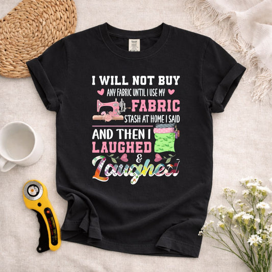 I Will Not Buy Any Fabric T-Shirt