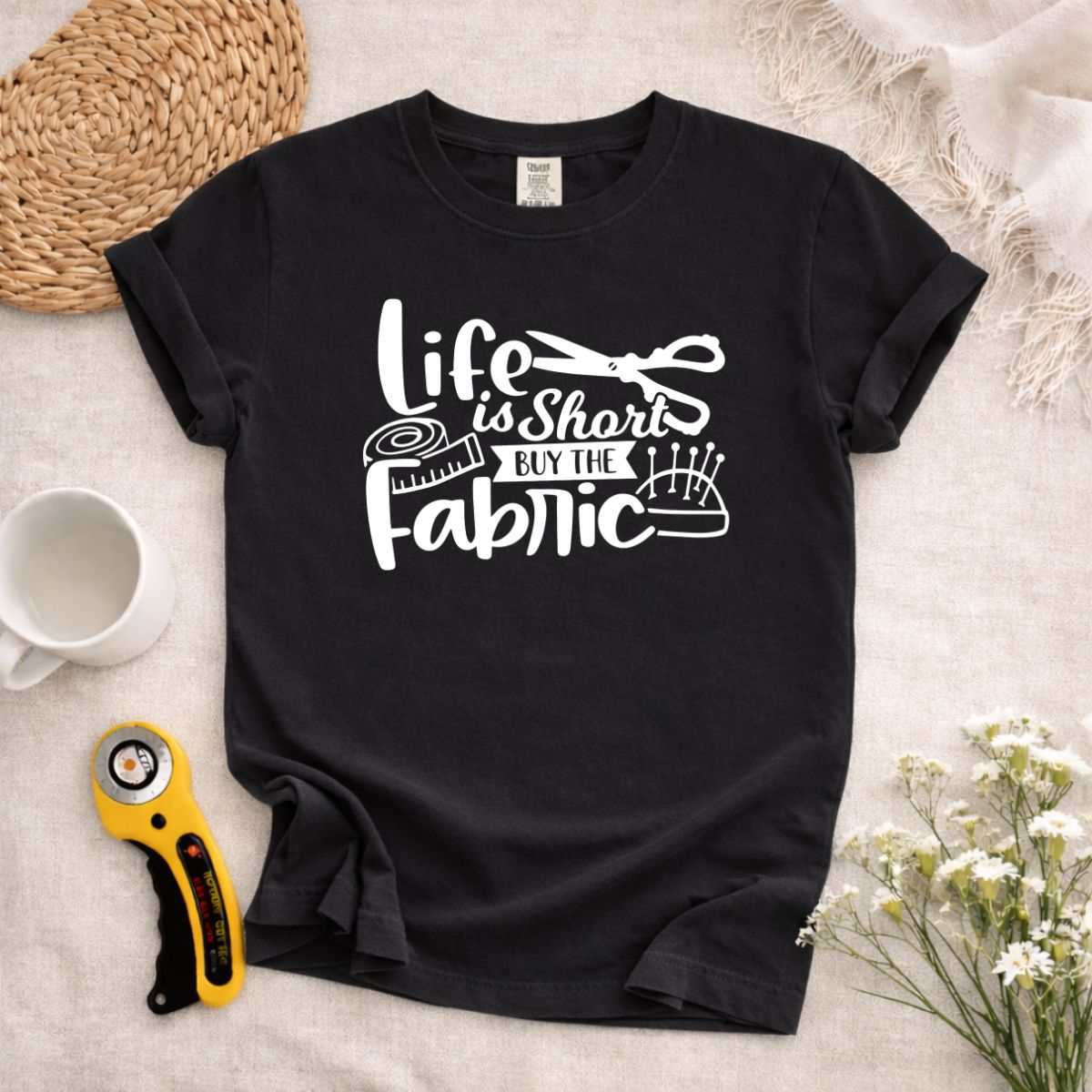 Life is Short Buy The Fabric T-Shirt