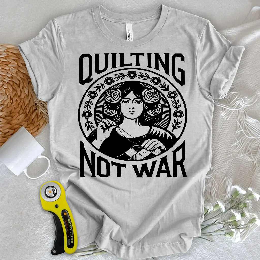 Quilting Not War T-shirt