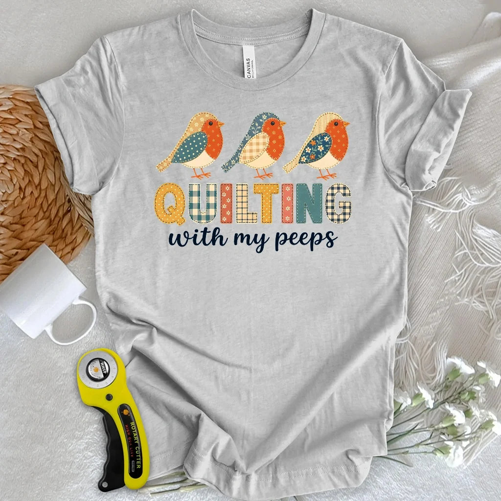 Quilting With My Peeps T-shirt
