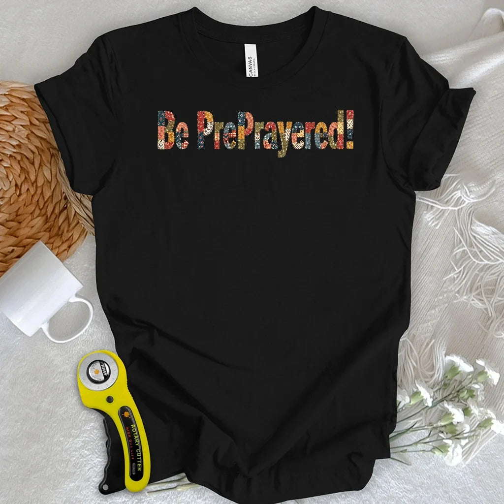 Be PrePrayered! T-shirt