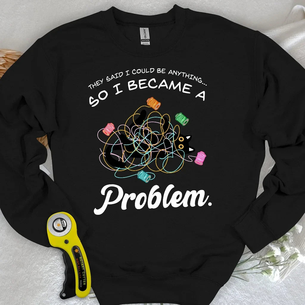 Became A Problem Sweatshirt