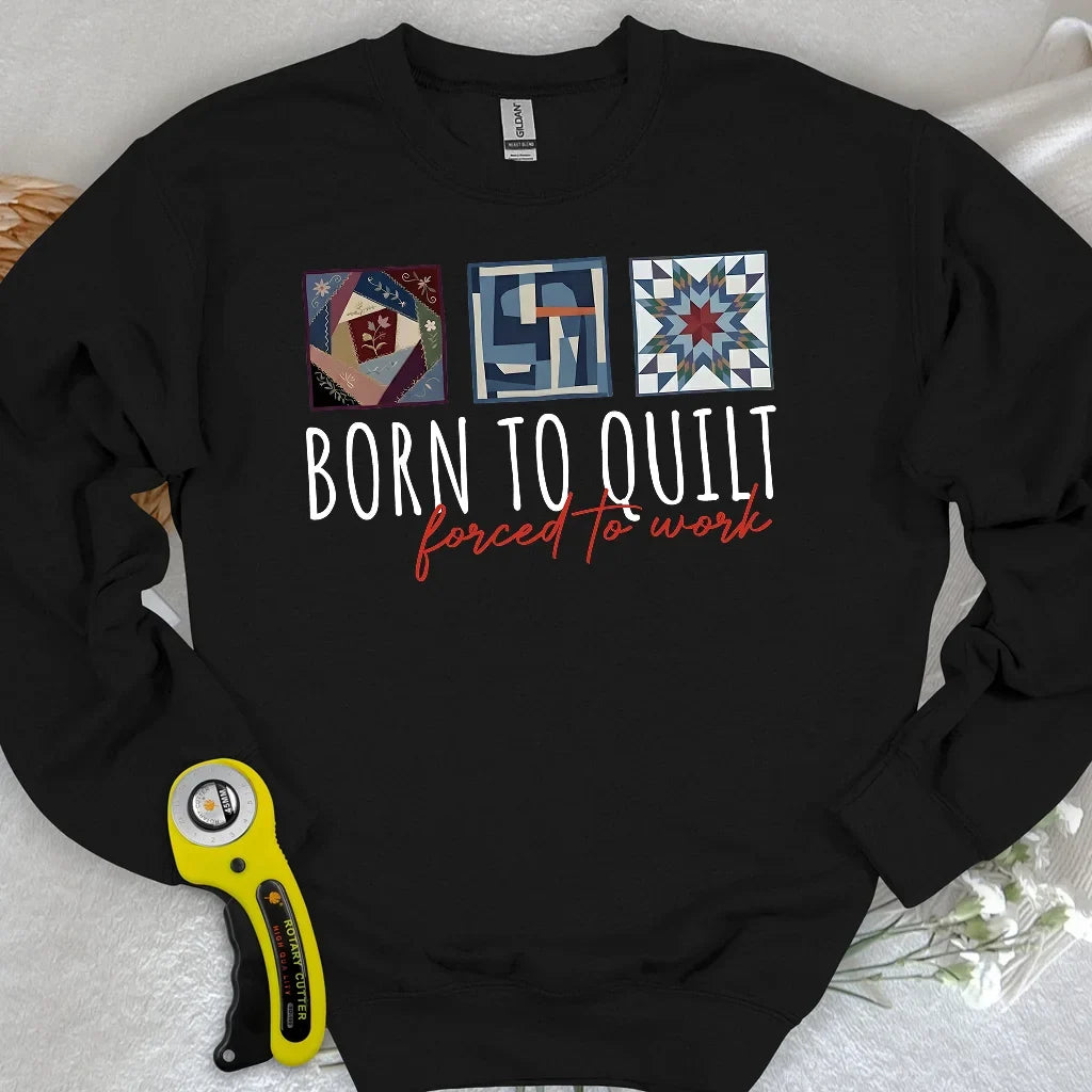 Forced to Quilt Sweatshirt
