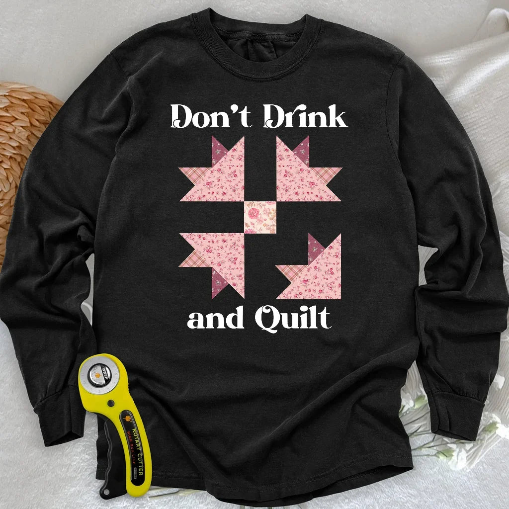 Don't Drink and Quilt Long Sleeve T-shirt