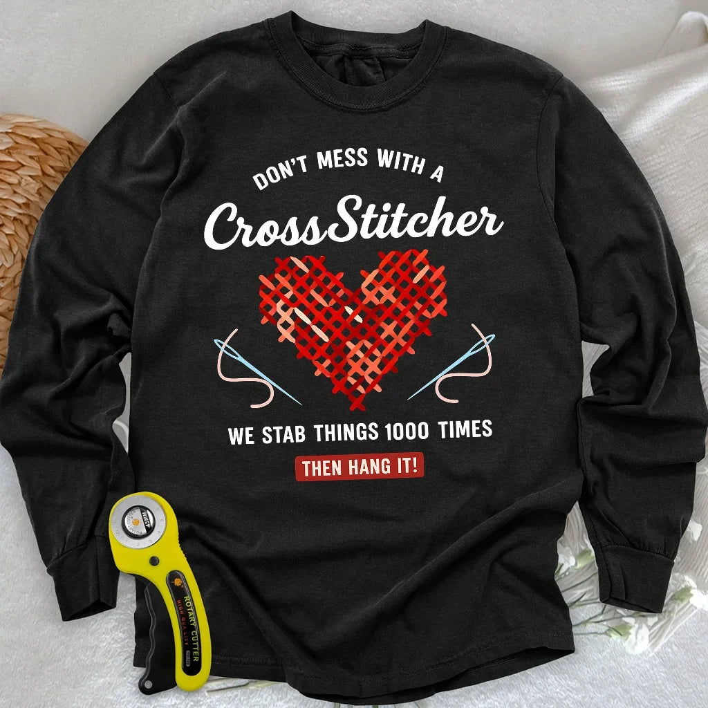 Don't Mess With a Cross Stitcher Long Sleeve T-shirt