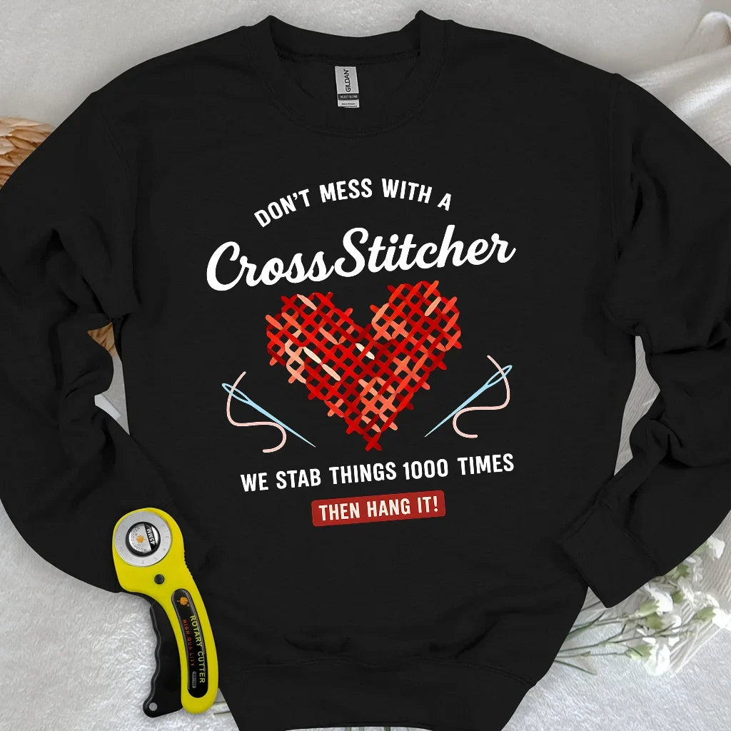 Don't Mess With a Cross Stitcher Sweatshirt