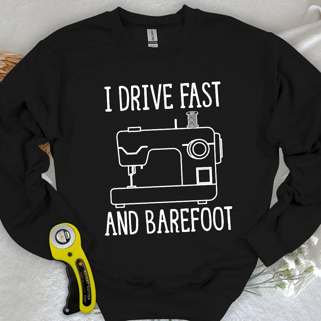 Drive Fast And Barefoot Sweatshirt