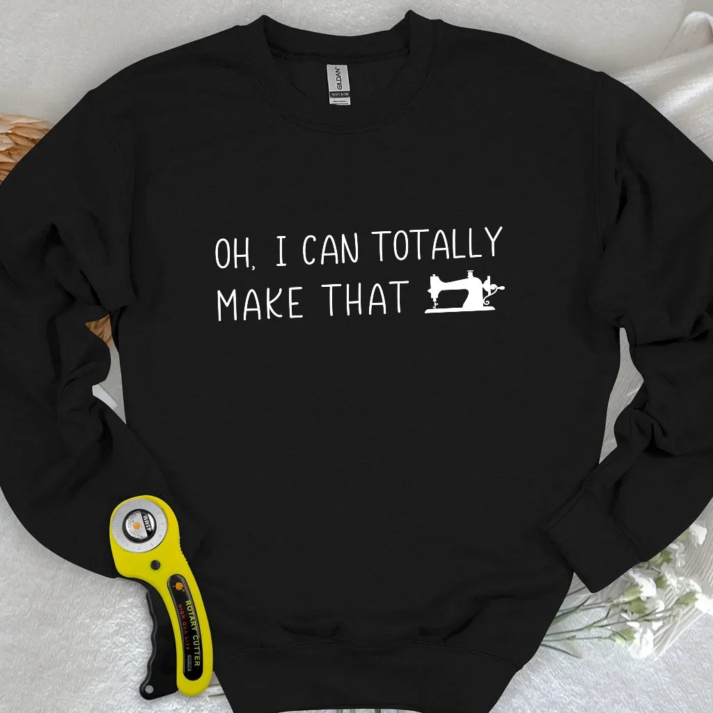 I Can Make That Sweatshirt