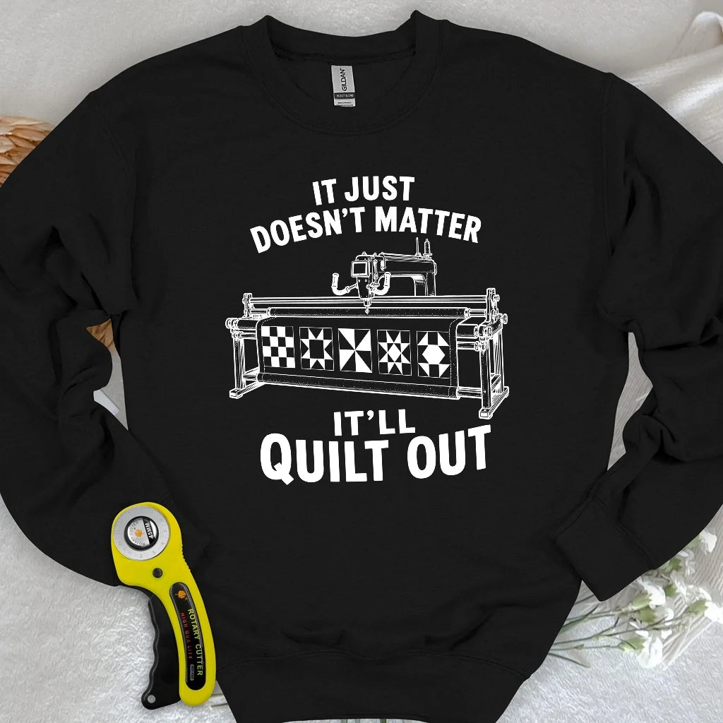 It'll Quilt Out Sweatshirt