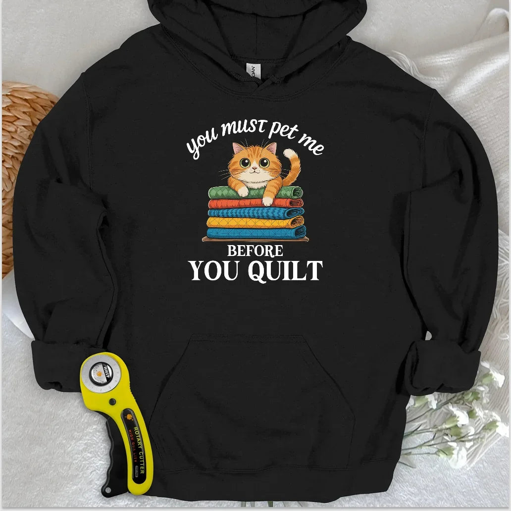 Pet Me First, Quilt Later Hoodie