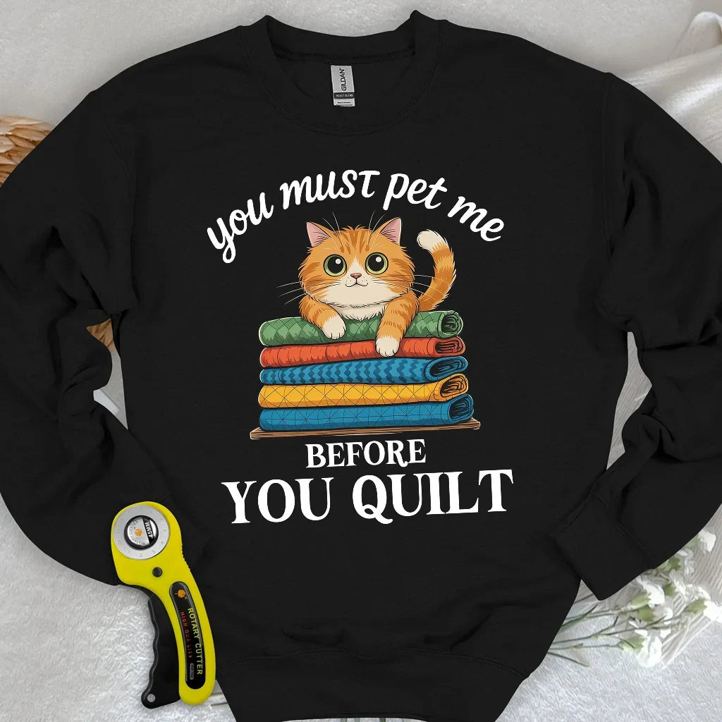 Pet Me First, Quilt Later Sweatshirt