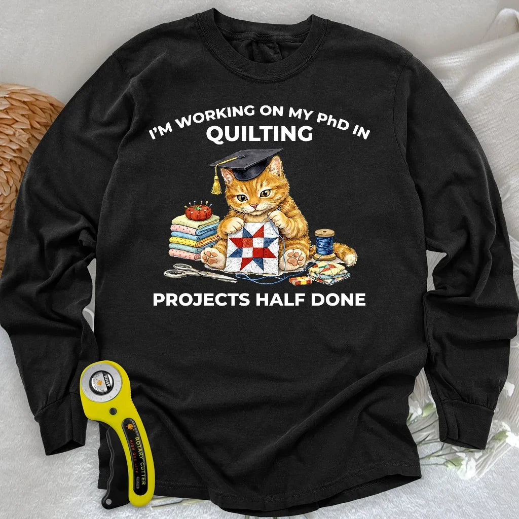 PhD In Quilting Long Sleeve T-shirt