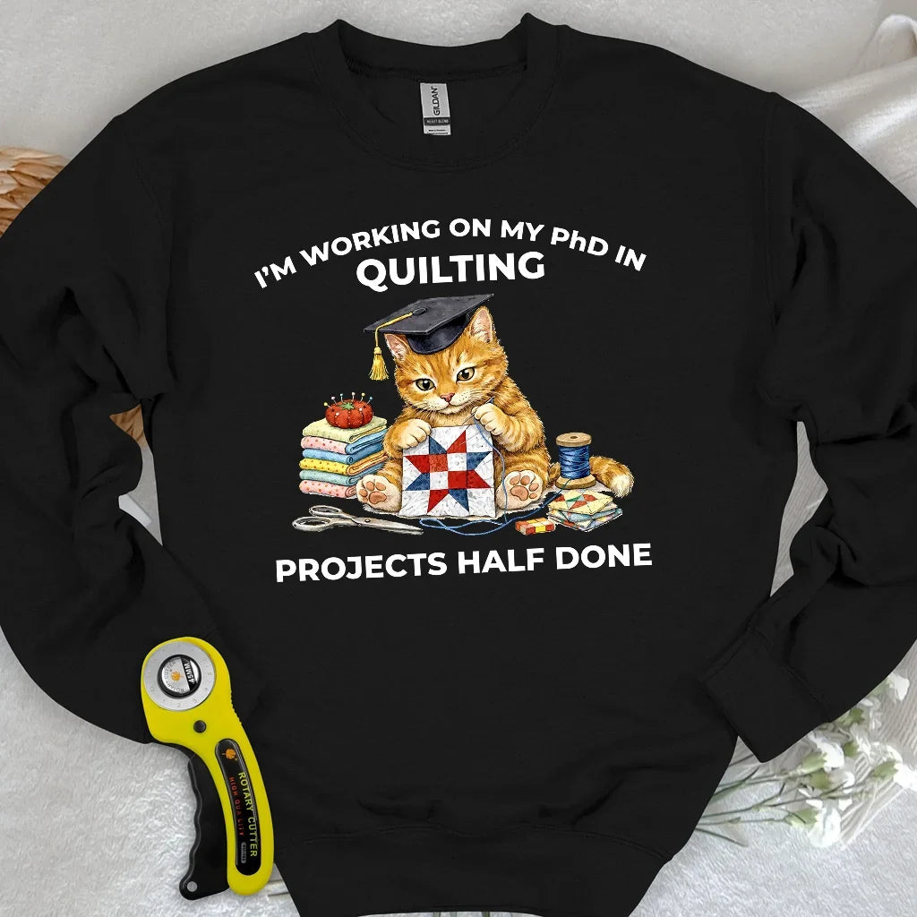 PhD In Quilting Sweatshirt