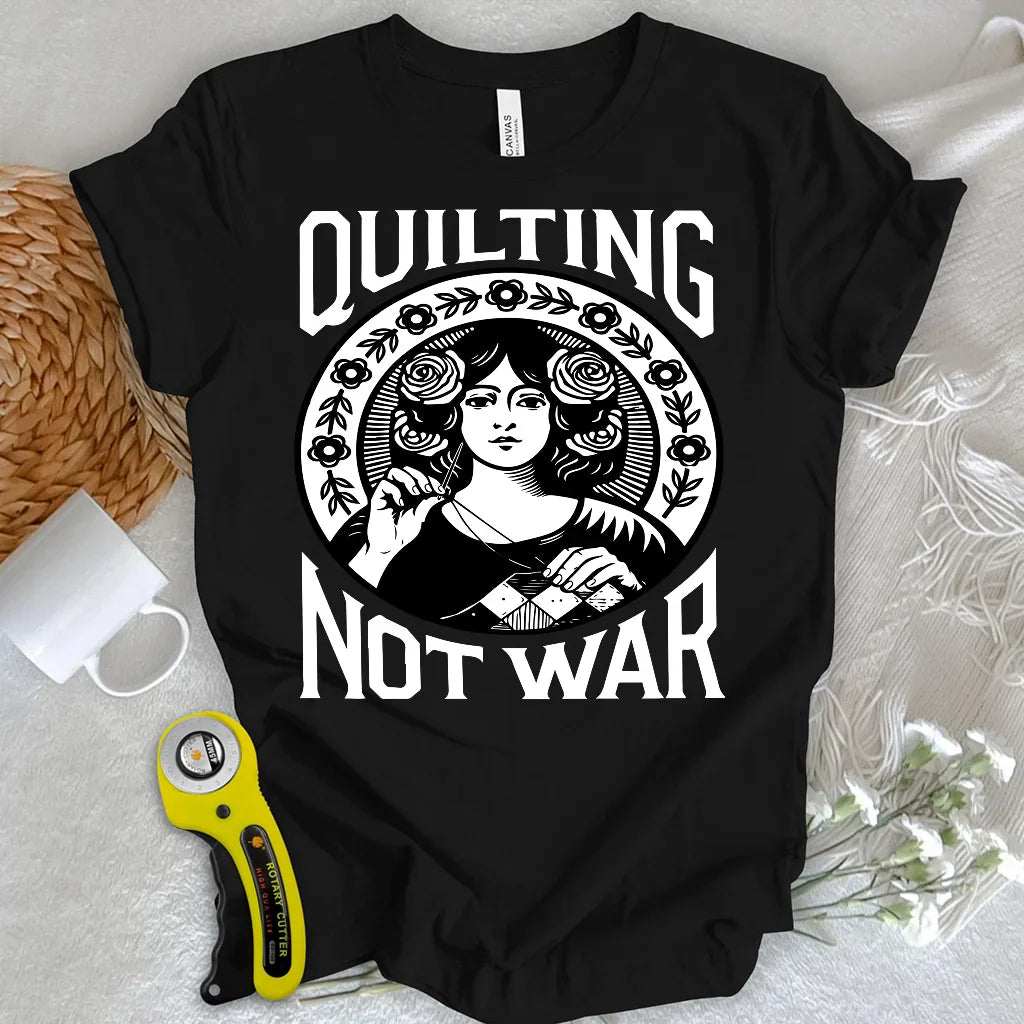 Quilting Not War T-shirt