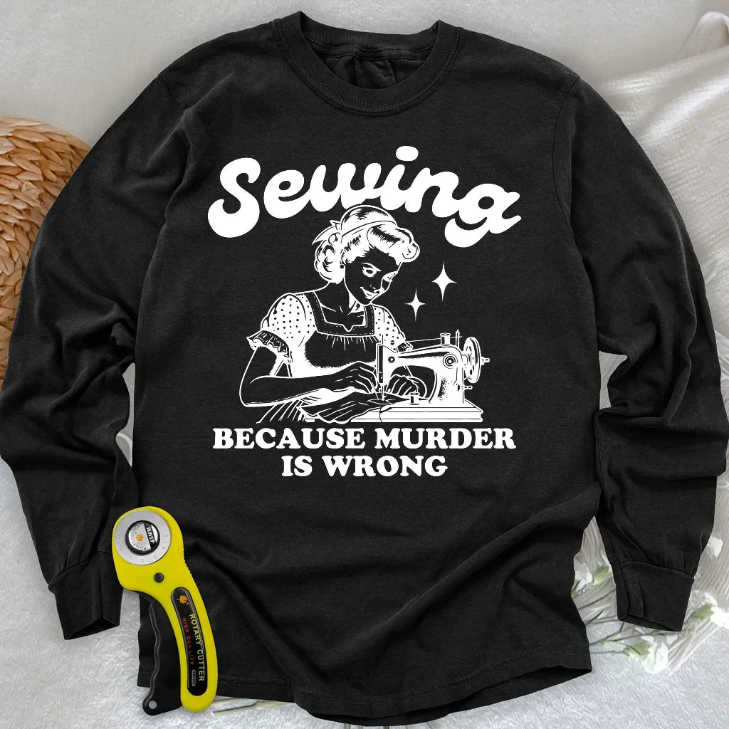 Sewing Not Murder Long Sleeve T-shirt