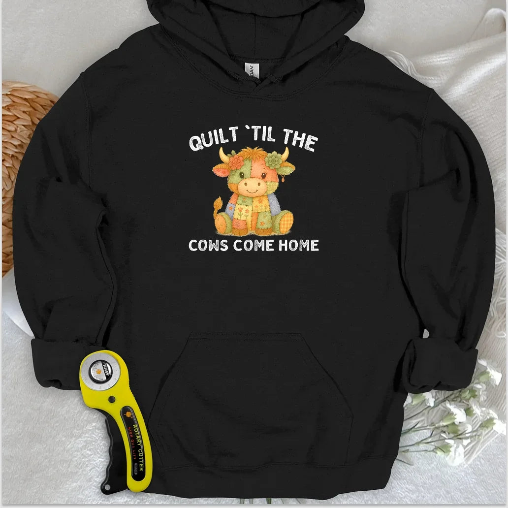 Til The Cows Come Home Hoodie