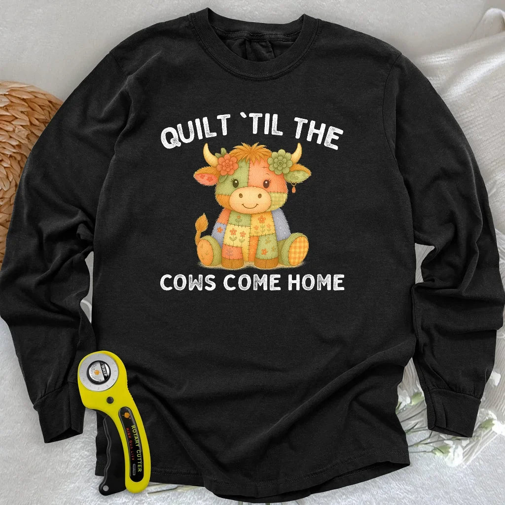 Til The Cows Come Home Long Sleeve T-shirt