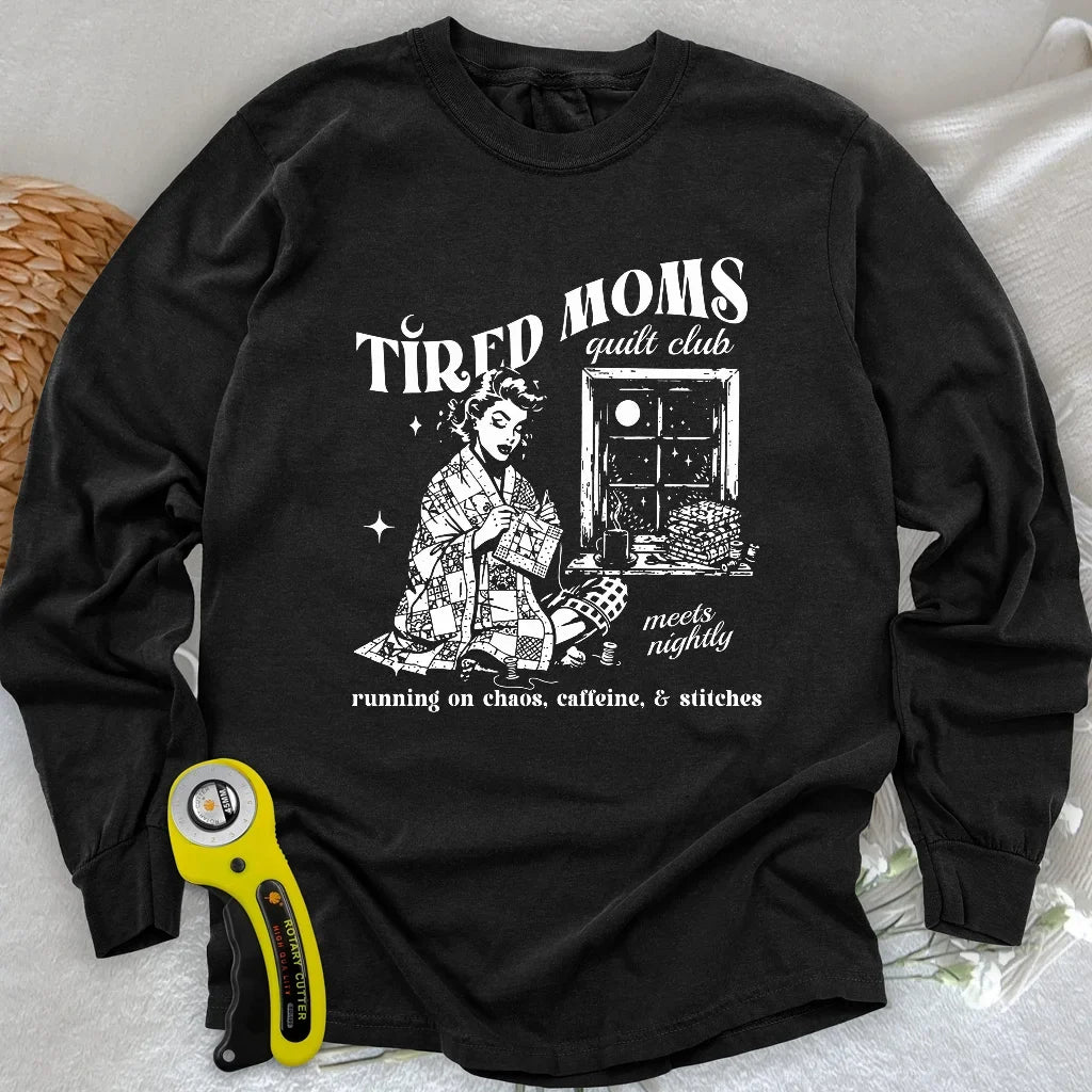 Tired Quilt Moms Long Sleeve T-shirt