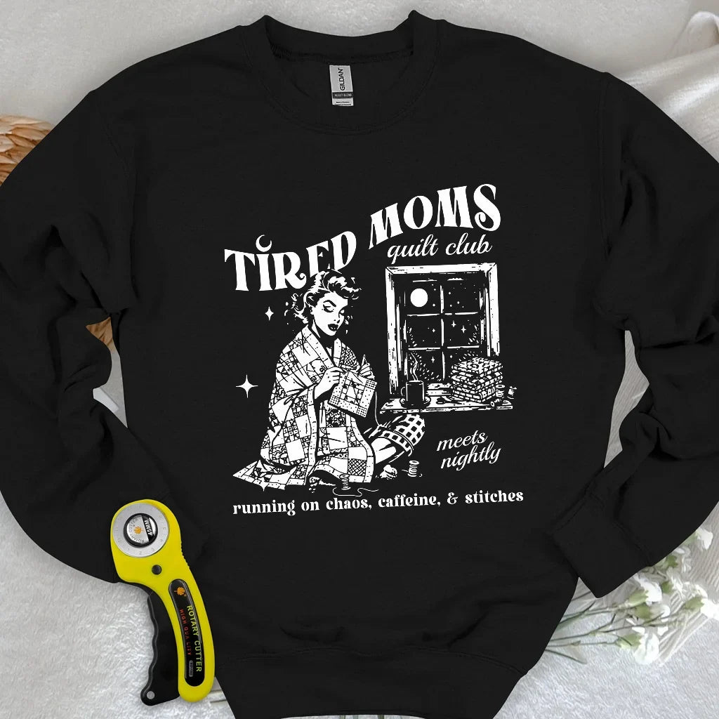 Tired Quilt Moms Sweatshirt