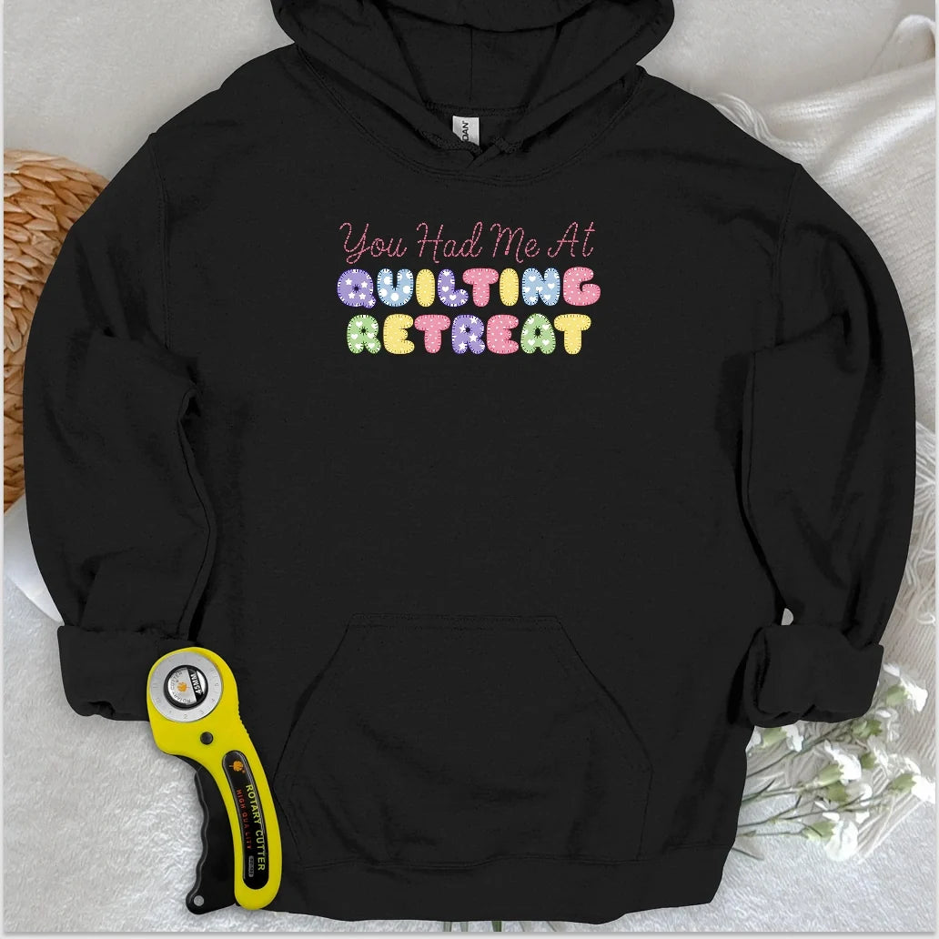 You Had Me at Quilting Retreat Hoodie
