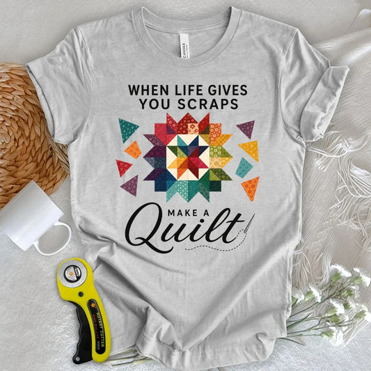 When Life Gives You Scraps Quilt T-shirt