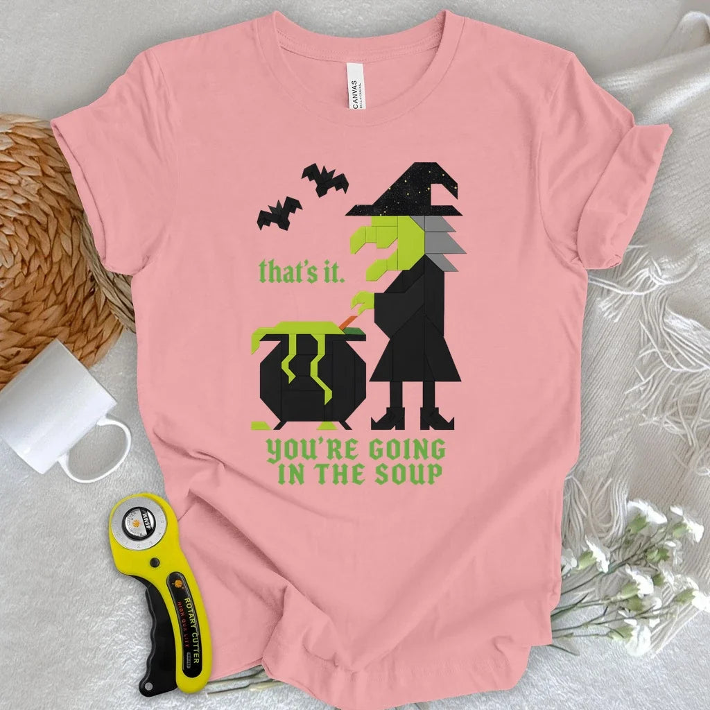 Patchwork Witch – You’re Going in the Soup T-shirt