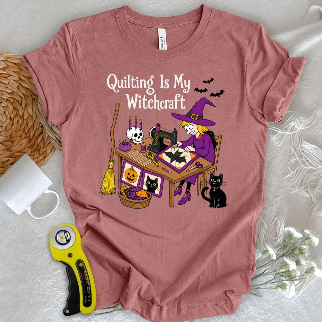 Quilting Is My Witchcraft T-shirt